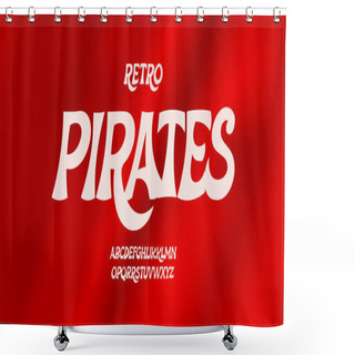 Personality  Pirates Font, Bold Italic Cheery Letters With Hooks. Decorative Caribbean Style Alphabet For Holidays, Festival, Circus, Halloween, Christmas Posters. Cartoon Dynamic Type. Vector Typographic Design Shower Curtains