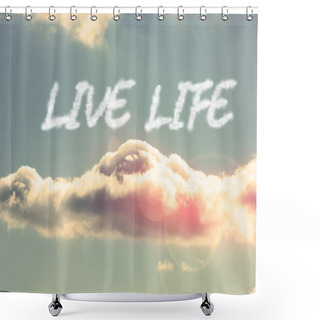 Personality  Live, Life - Against Bright Blue Sky With Cloud Shower Curtains