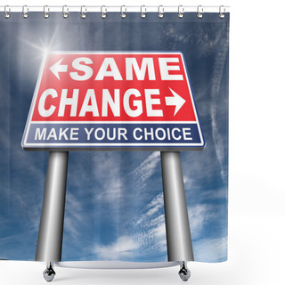 Personality  Same Or Change Road Sign   Shower Curtains