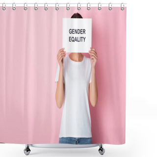 Personality  Woman In White T-shirt Covering Face With Gender Equality Lettering On Placard And Standing On Pink  Shower Curtains
