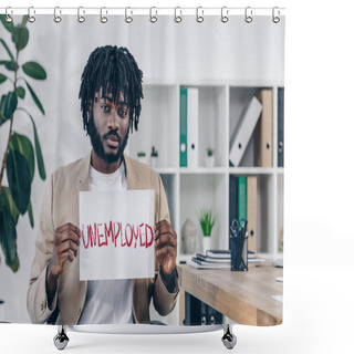 Personality  African American Employee Looking At Camera And Presenting Placard With Unemployed Lettering In Office Shower Curtains
