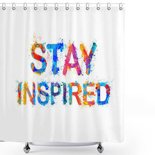 Personality  Stay Inspired. Motivation Inscription Shower Curtains