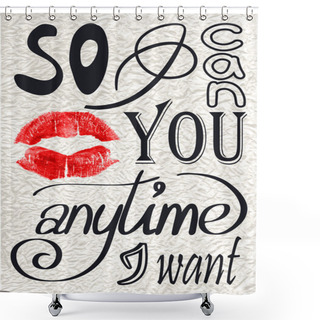 Personality  Romantic Phrase Made Of Different Hand Drawn Fonts. Shower Curtains