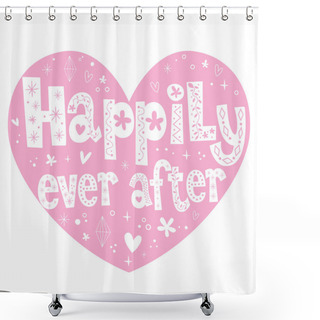 Personality   Happily Ever After Heart Shaped Design Shower Curtains