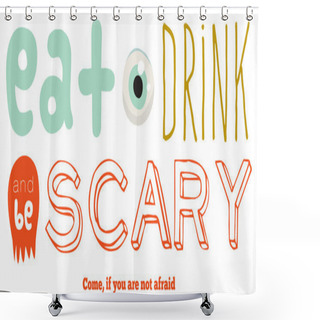 Personality  Super Monster. Happy Halloween Party, Kids. Eat, Drink And Be Scary Shower Curtains