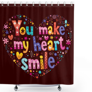 Personality  You Make My Heart Smile Shower Curtains