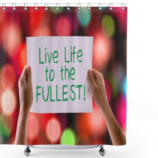 Personality  Live Life To The Fullest Card Shower Curtains