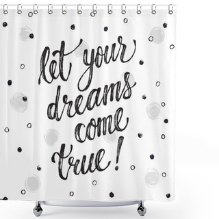 Personality  Lettering About Dreams Shower Curtains