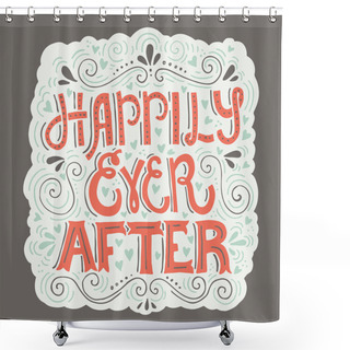 Personality  Happily Ever After Lettering  Shower Curtains
