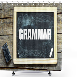Personality  GRAMMAR Handwritten With White Chalk On A Blackboard On Wood Background Shower Curtains