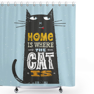 Personality  Home Is Where The Cat Is Quote Shower Curtains