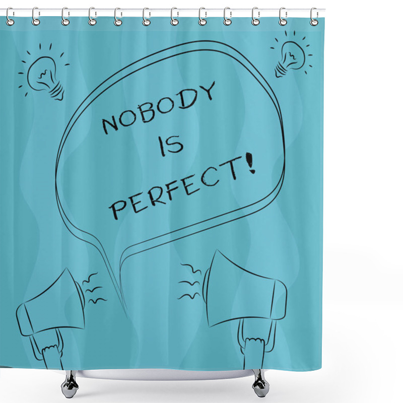 Personality  Conceptual hand writing showing Nobody Is Perfect. Business photo showcasing used to say that everyone makes mistakes even you Freehand Outline Sketch of Speech Bubble Megaphone Idea Icon. shower curtains