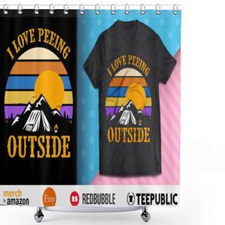 Personality  Camping I Love Peeing Outsde Shirt Design Shower Curtains