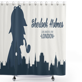 Personality  Sherlock Holmes. Detective Illustration. Illustration With Sherlock Holmes. Baker Street 221B. London. Big Ban Shower Curtains