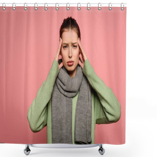 Personality  Sick Girl In Warm Scarf Touching Head And Looking At Camera Isolated On Pink Shower Curtains