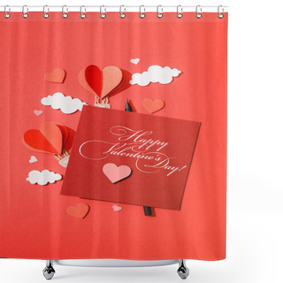 Personality  Top View Of Paper Heart Shaped Air Balloons In Clouds Near Card With Happy Valentines Day Lettering On Red Background Shower Curtains