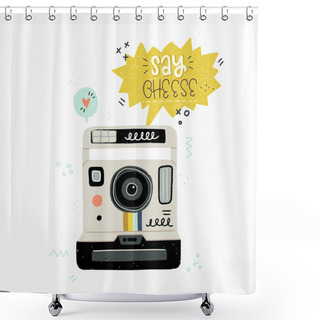 Personality  Cartoon Style Vector Illustration Of The Retro Instant Photo Camera And Say Cheese Hand Lettering. Great Design Element For Sticker, Card Or Poster. 80s And 90s Nostalgic Drawing And Inscription. Shower Curtains