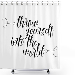 Personality  Throw Yourself Into The World Inspirational  Shower Curtains
