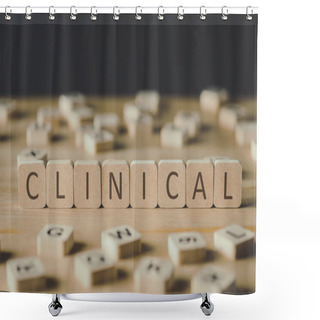 Personality  Selective Focus Of Clinical Lettering On Cubes Surrounded By Blocks With Letters On Wooden Surface Isolated On Black Shower Curtains