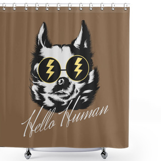 Personality  Hello Human. Vector Hand Drawn Illustration Of Chihuahua In Sunglasses Isolated. Shower Curtains