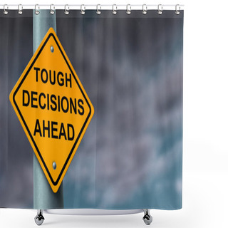 Personality  Difficult And Tough Decisions Shower Curtains
