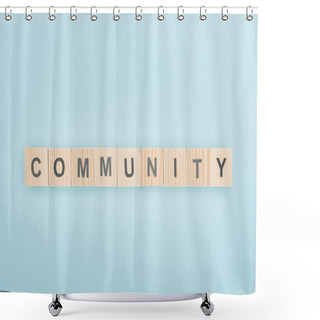 Personality  Top View Of Community Lettering Made Of Wooden Cubes On Blue Background  Shower Curtains