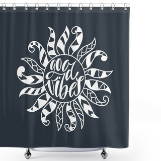 Personality  Good Vibes. Inspirational Quote About Happiness. Shower Curtains