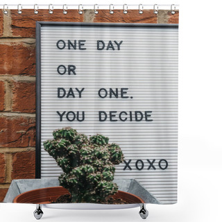 Personality  One Day Or Day One Motivational Quote. Shower Curtains
