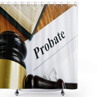 Personality  Probate Sign, Stack Of Papers And Gavel. Shower Curtains