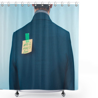 Personality  Back View Of Businessman In Suit With Note With April Fools Day Lettering On Back, April Fools Day Concept Shower Curtains