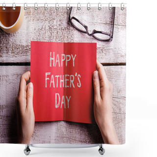 Personality  Fathers Day Composition. Hands Of Dad Holding Greeting Card Shower Curtains