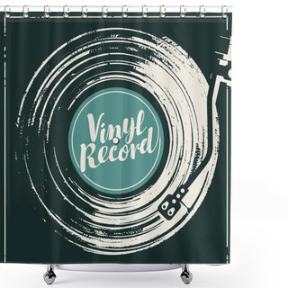 Personality  Vector Music Poster In Form Of Or Worn Black Cover With Old Vinyl Record, Record Player And Calligraphic Lettering In Retro Style Shower Curtains