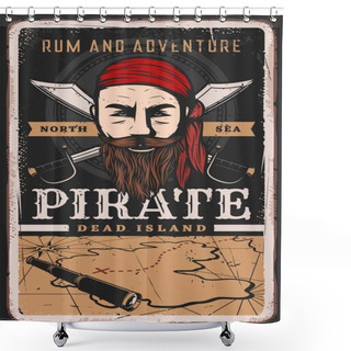 Personality  Pirate Poster Vintage, Sailor Captain And Treasure Map, Vector Retro Grunge. Caribbean Rum And Adventure, Filibuster Captain Or Corsair Pirate Sailor And Privateer In Banana Kerchief With Sabers Shower Curtains
