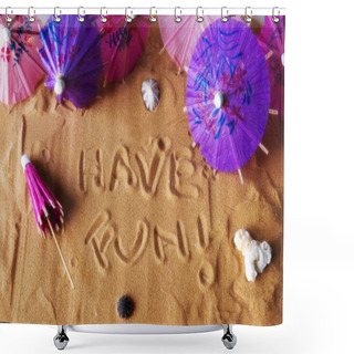 Personality  Have Fun Written On Sand Shower Curtains