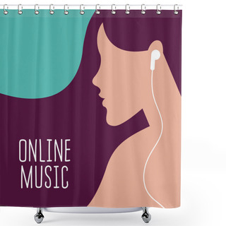 Personality  Vector Illustration Of A Girl With Earphones In Her Ears Listening To Online Music In Trendy Colors. The Text Online Music. Useful For Advertising Music Channels, Online Music Services, For Web Design Shower Curtains