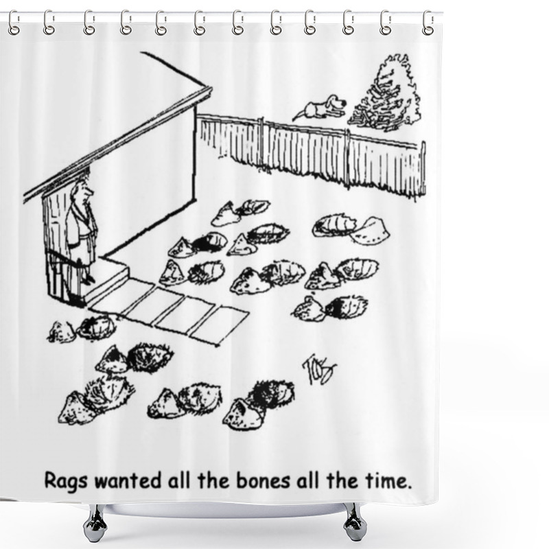 Personality  Rags wanted all the bones all the time. shower curtains