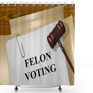 Personality  Felon Voting Legal Concept Shower Curtains