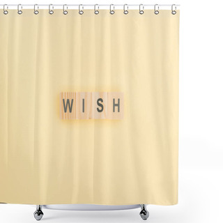 Personality  Top View Of Wish Lettering Made Of Wooden Blocks On Yellow Background Shower Curtains