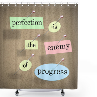 Personality  Perfection Is The Enemy Of Progress Saying Quote Bulletin Board Shower Curtains