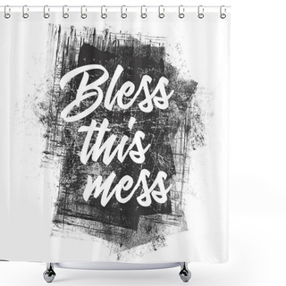 Personality  Inspirational Bless This Mess Illustration Shower Curtains