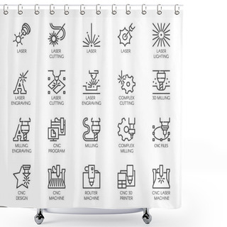 Personality  Set Of 20 Line Icons In Series Of Laser Cutting. Computer Numerical Controlled Printer, 3D Milling Machine And Other Thematic Symbols. Stroke Mono Contour Pictograms Isolated. Vector Outline Labels Shower Curtains