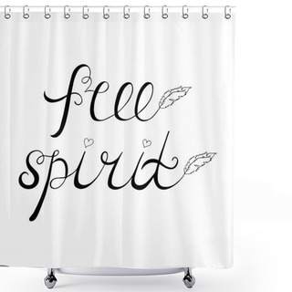 Personality  Free Spiritl. Inspirational Quote About Freedom. Shower Curtains