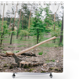 Personality  Heavy Ax With Long Wooden Handle On Wood Stump In Forest Shower Curtains