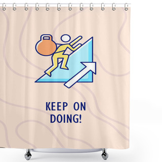 Personality  Keep On Doing Greeting Card With Color Icon Element. Postcard Vector Design. Achievement Over Challenge. Decorative Flyer With Creative Illustration. Notecard With Congratulatory Message Shower Curtains