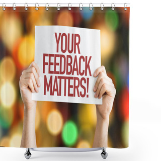 Personality  Your Feedback Matters Placard Shower Curtains