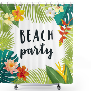 Personality  Beach Party Calligraphy Greeting Card. Summertime Postcard, Poster With Exotic Tropical Leaves, Flowers. Bright Jungle Background. Bright Lively Colors. Hawaiian Beach Party Backdrop Shower Curtains