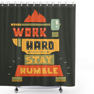 Personality  Modern Flat Design Hipster Illustration With Quote Phrase Work Hard Stay Humble Shower Curtains