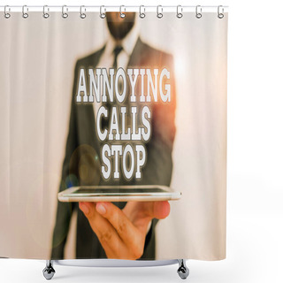 Personality  Word Writing Text Annoying Calls Stop. Business Concept For Prevent Spam Phones Blacklisting Numbers Angry Caller Male Human Wear Formal Work Suit Hold Smart Hi Tech Smartphone Use One Hand. Shower Curtains