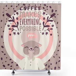 Personality  Coffee Addiction Banner Vector Illustration. Coffee Makes Everything Possible. Cute Cartoon Character Who Loves Hot Drink. Cat In White T-shirt Enjoying Coffee Surrounded By Beans. Shower Curtains