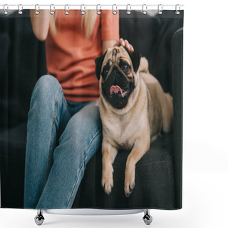 Personality  Cropped View Of Girl Sitting With Adorable Pug Dog On Sofa Shower Curtains